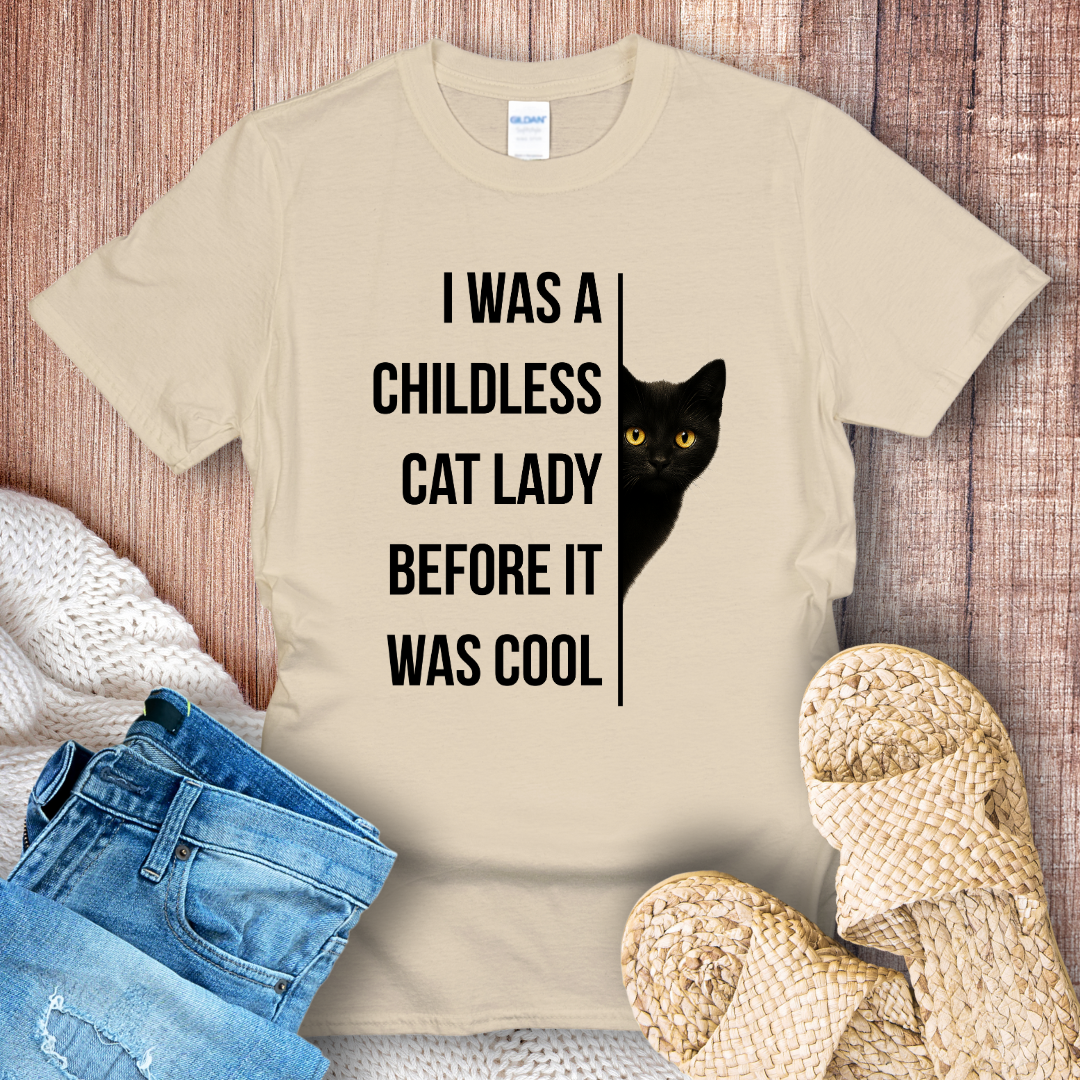 I was a Childless Cat Lady Before it was Cool T-Shirt