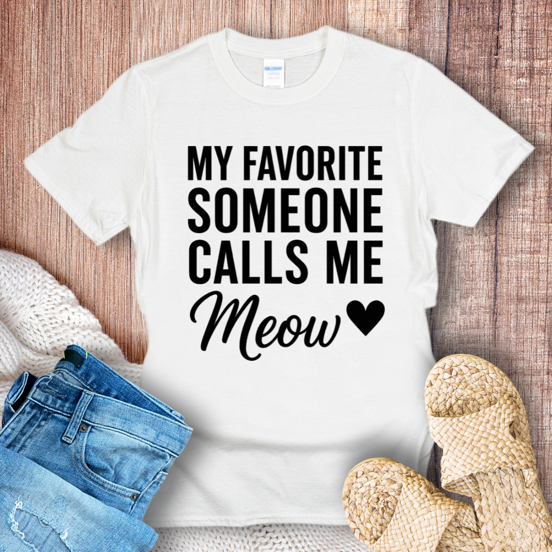 My Favorite Someone Calls Me Meow Black Text T-shirt