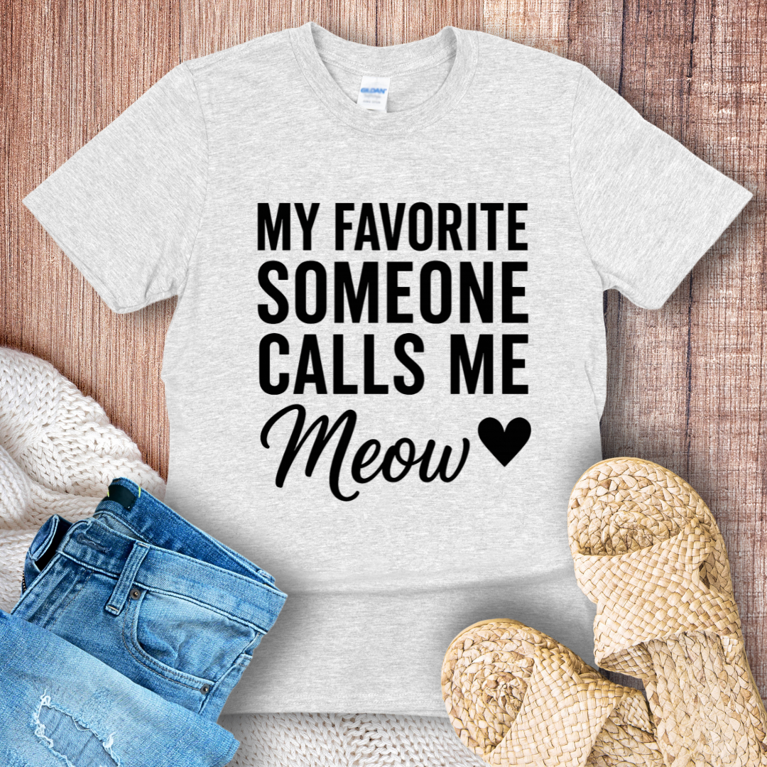 My Favorite Someone Calls Me Meow Black Text T-shirt