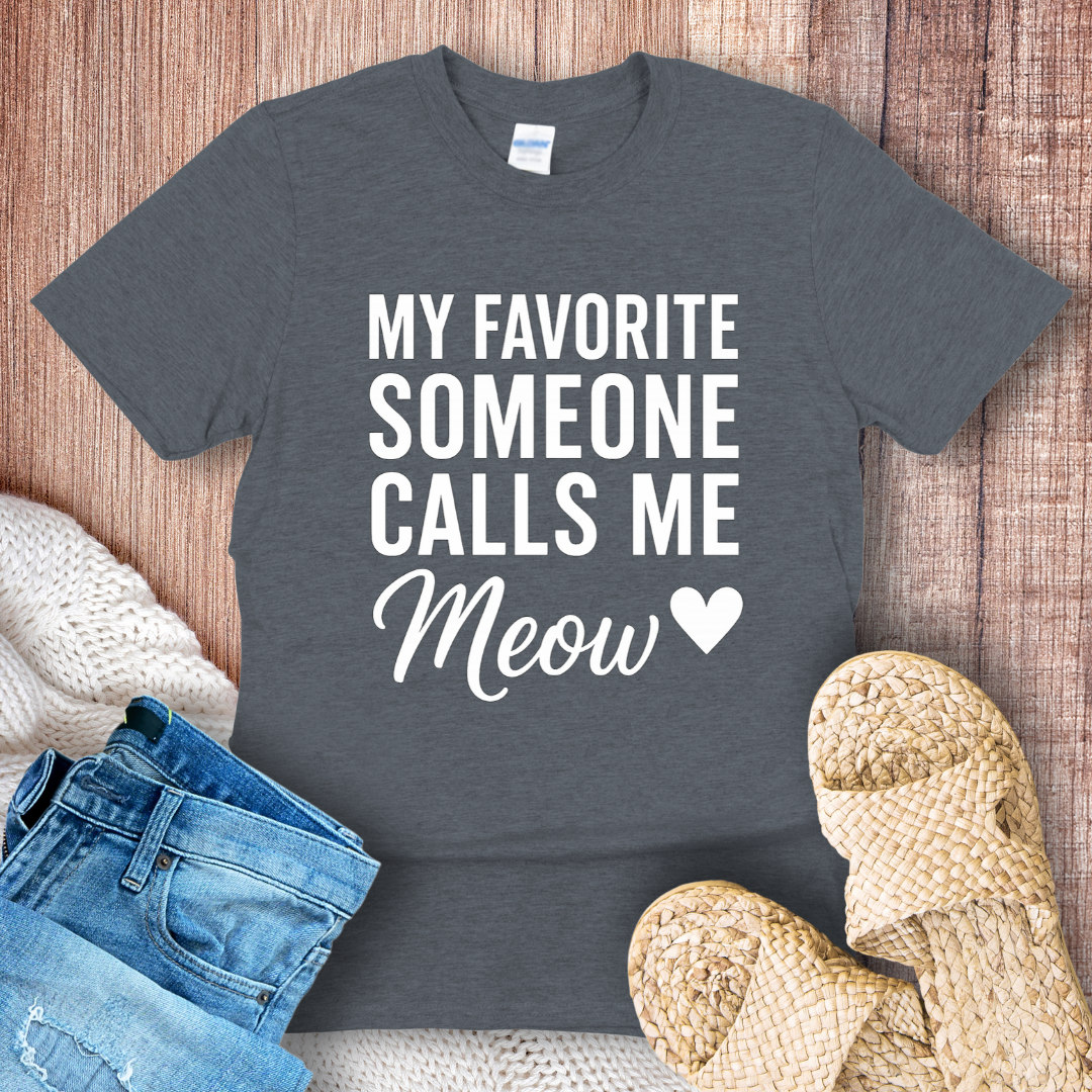 My Favorite Someone Calls Me Meow White Text T-shirt