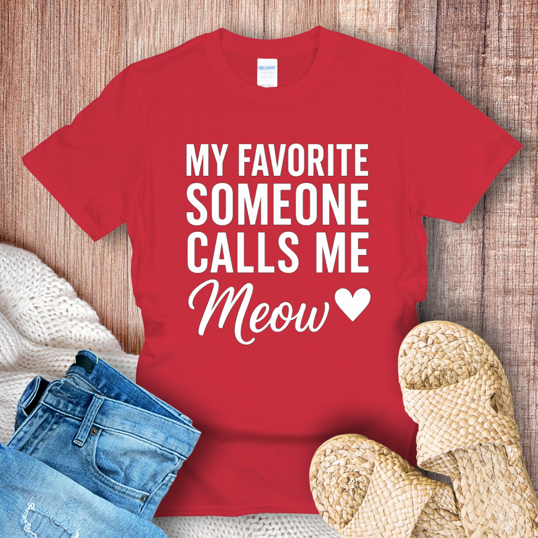 My Favorite Someone Calls Me Meow White Text T-shirt