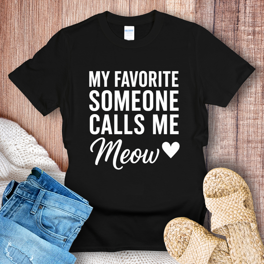 My Favorite Someone Calls Me Meow White Text T-shirt