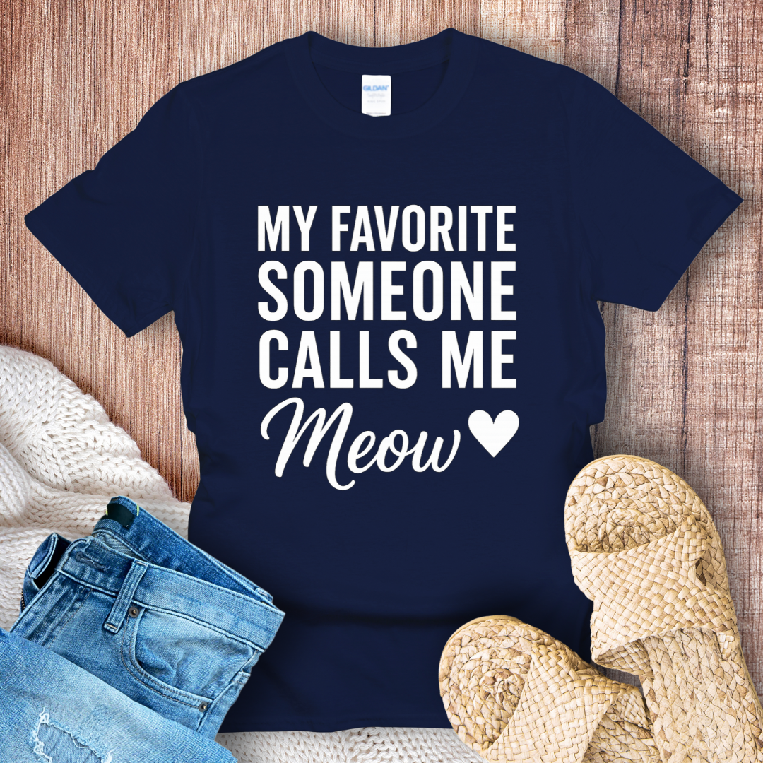 My Favorite Someone Calls Me Meow White Text T-shirt