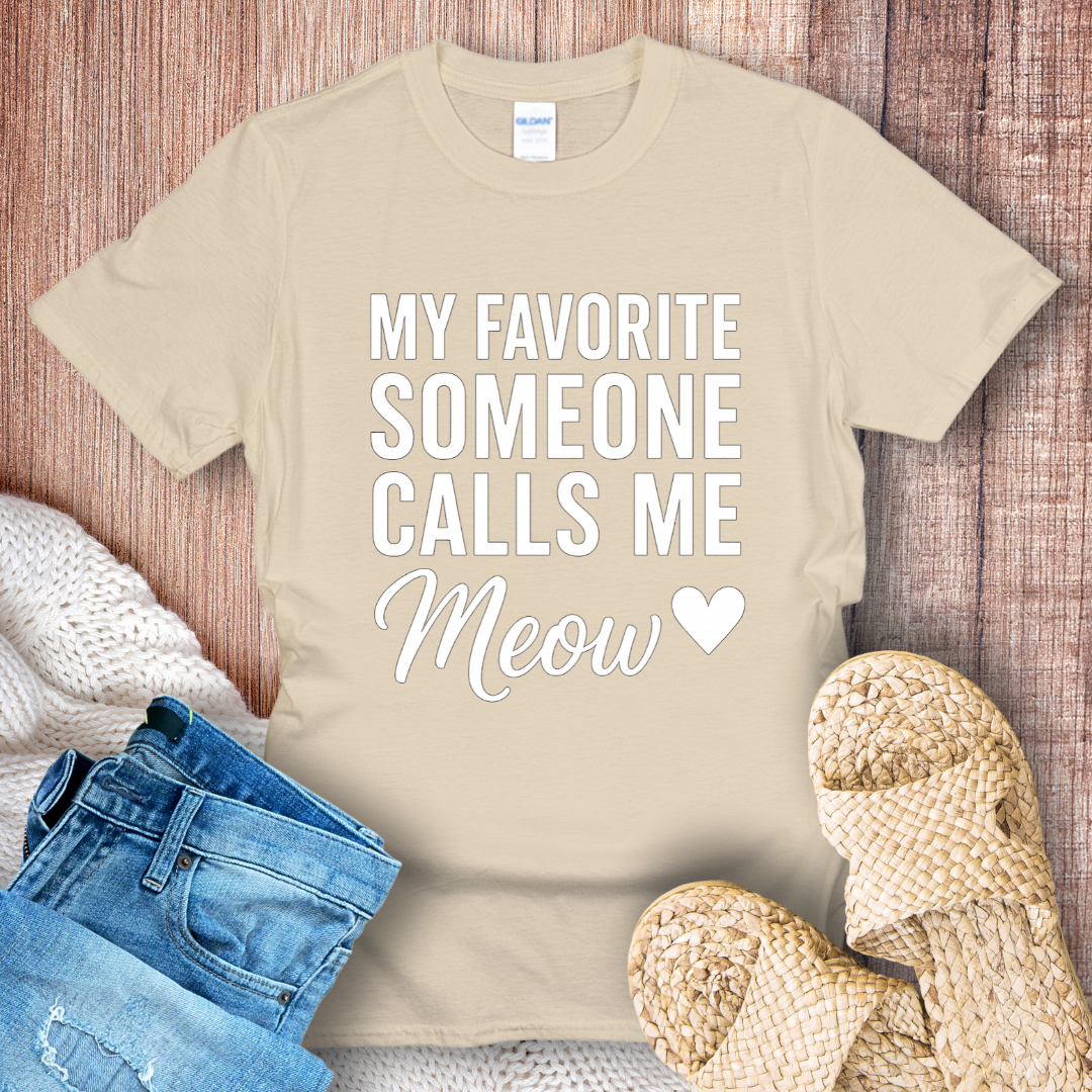 My Favorite Someone Calls Me Meow White Text T-shirt