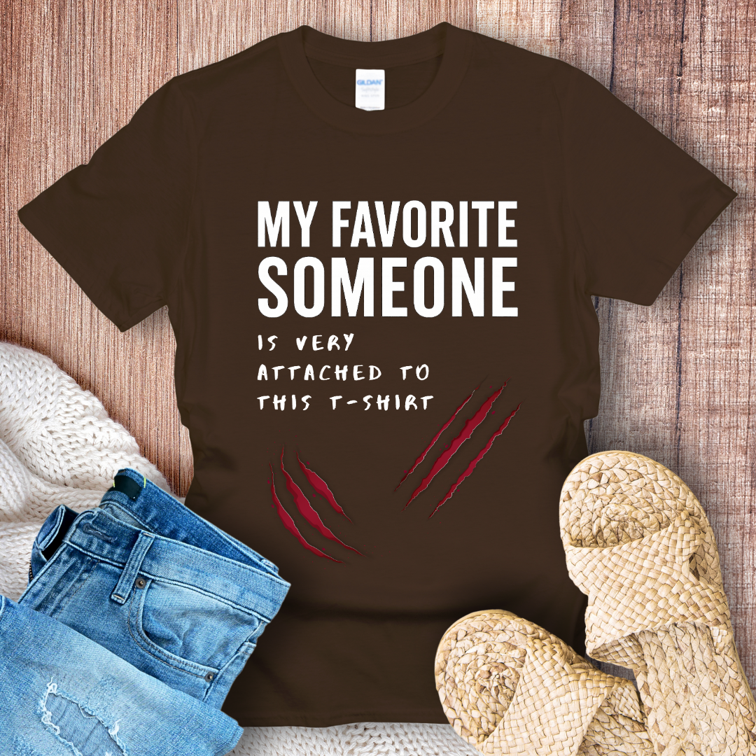 My Favorite Someone is Very Attached to This T-shirt