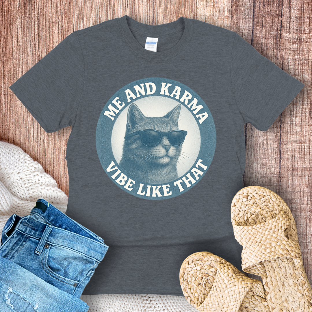 Me and Karma Vibe Like That T-shirt