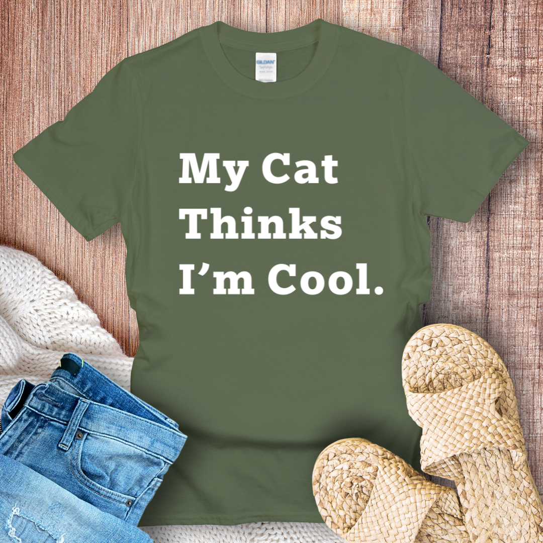 My Cat Thinks I'm Cool T-shirt