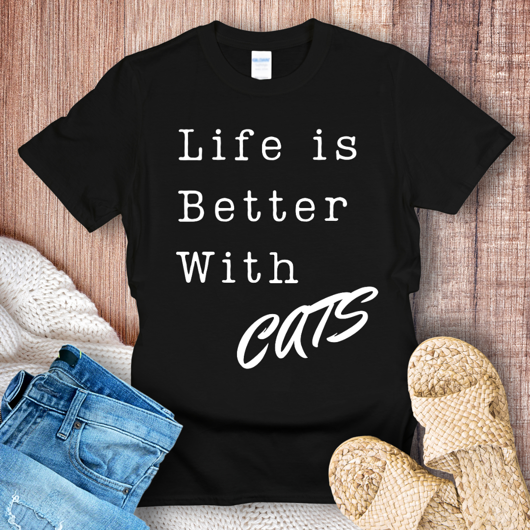 Life is Better With Cats T-Shirt