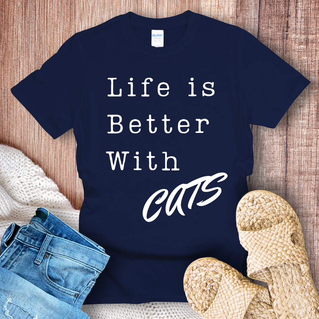 Life is Better With Cats T-Shirt