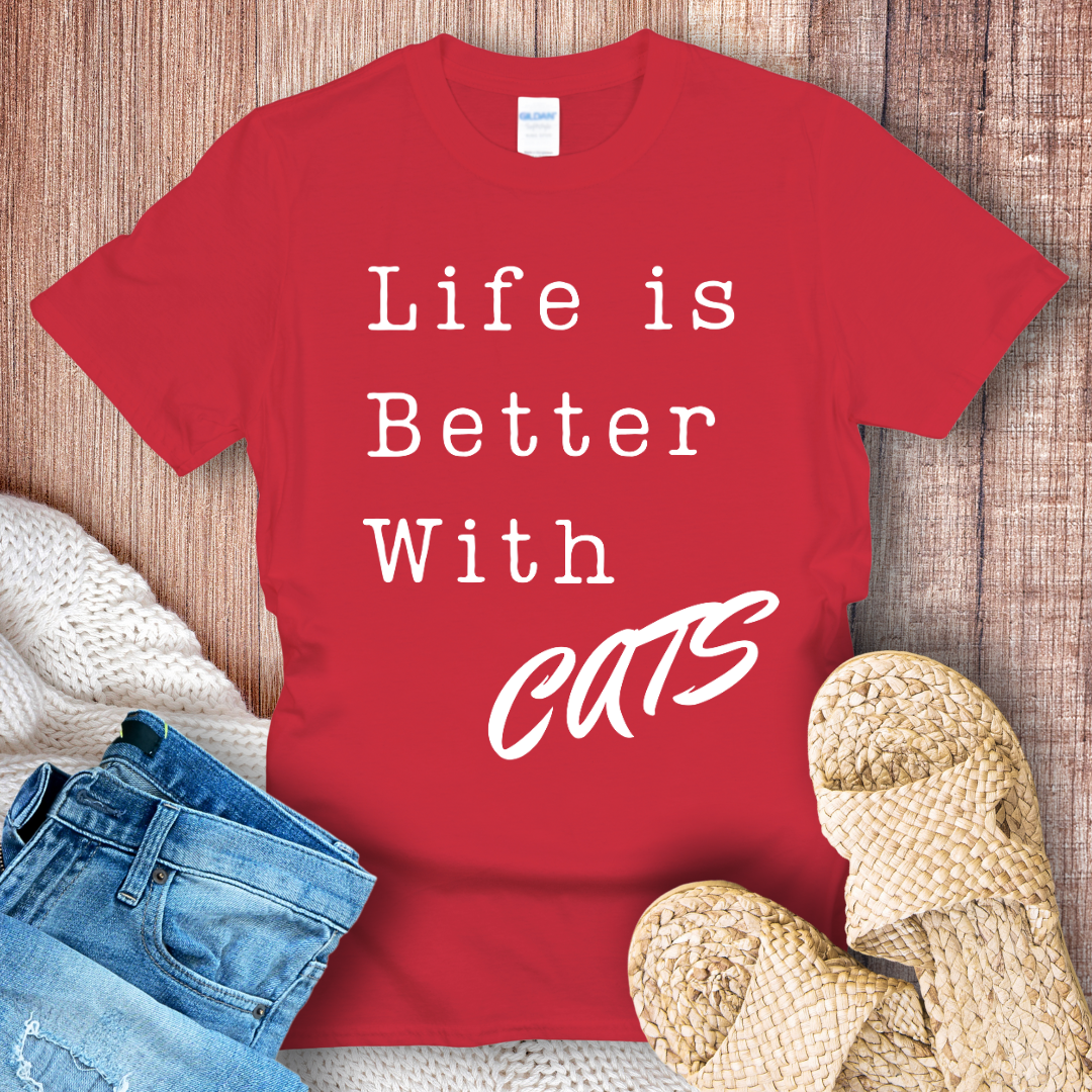 Life is Better With Cats T-Shirt