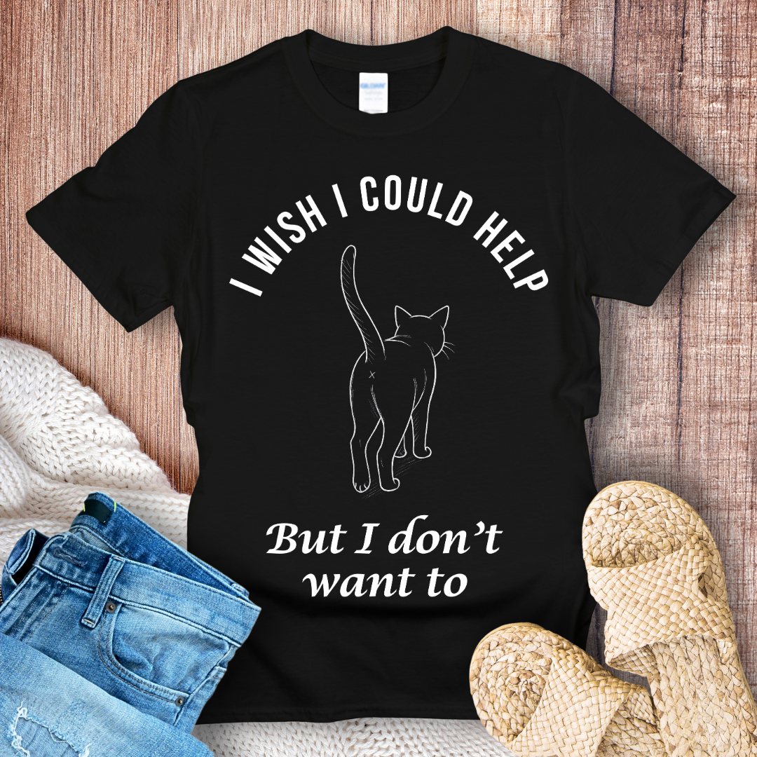 I Wish I Could Help – Funny Sarcastic Cat Lover T-Shirt