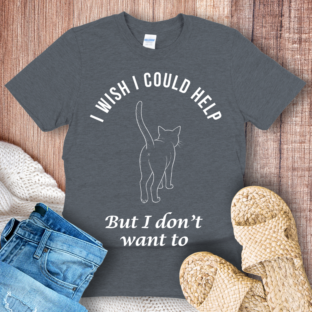 I Wish I Could Help – Funny Sarcastic Cat Lover T-Shirt