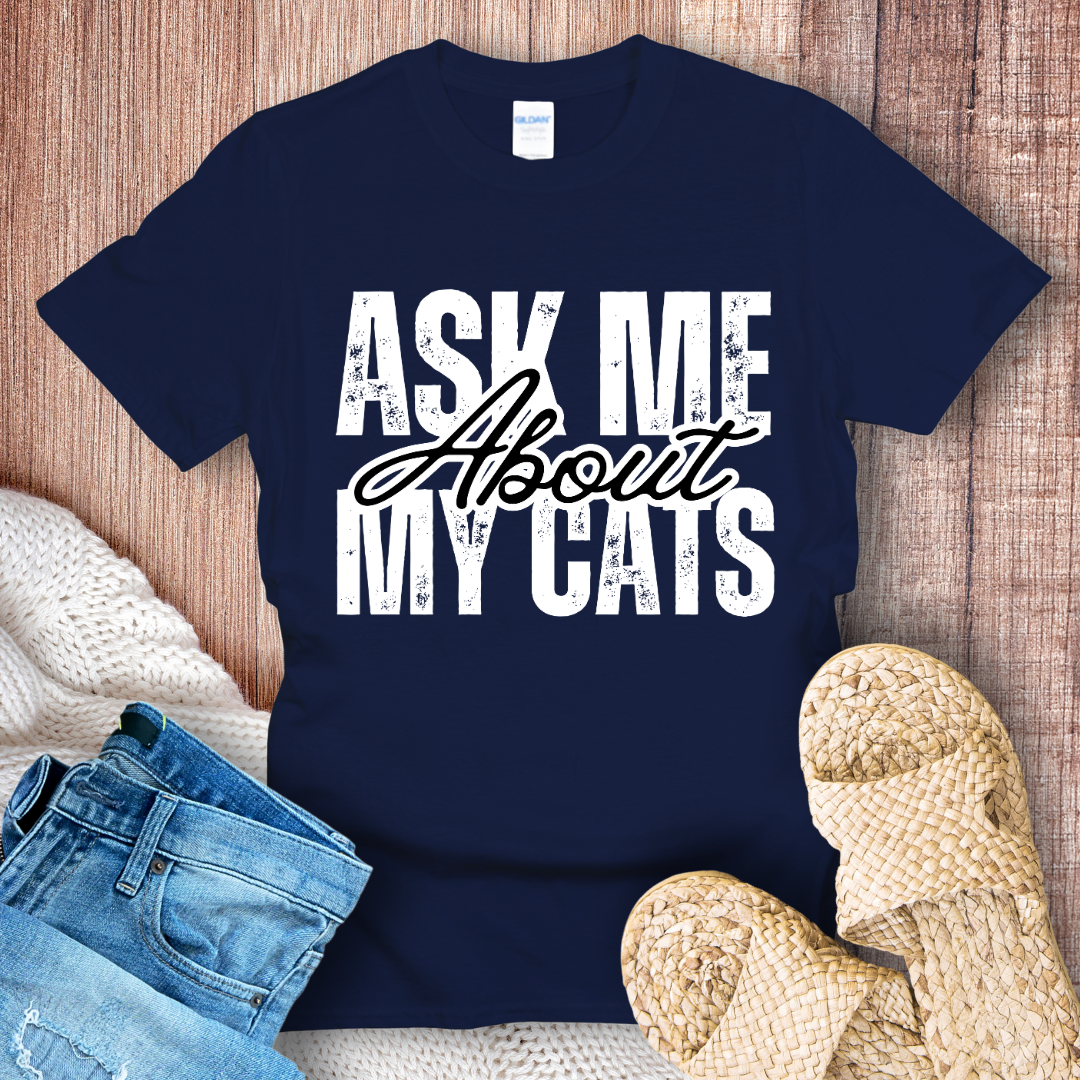 Ask Me About My Cats T-Shirt