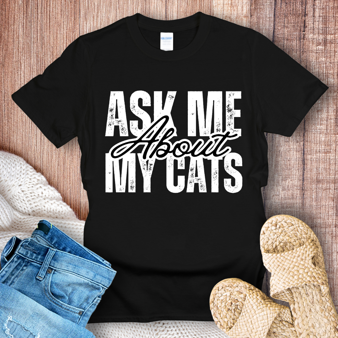 Ask Me About My Cats T-Shirt