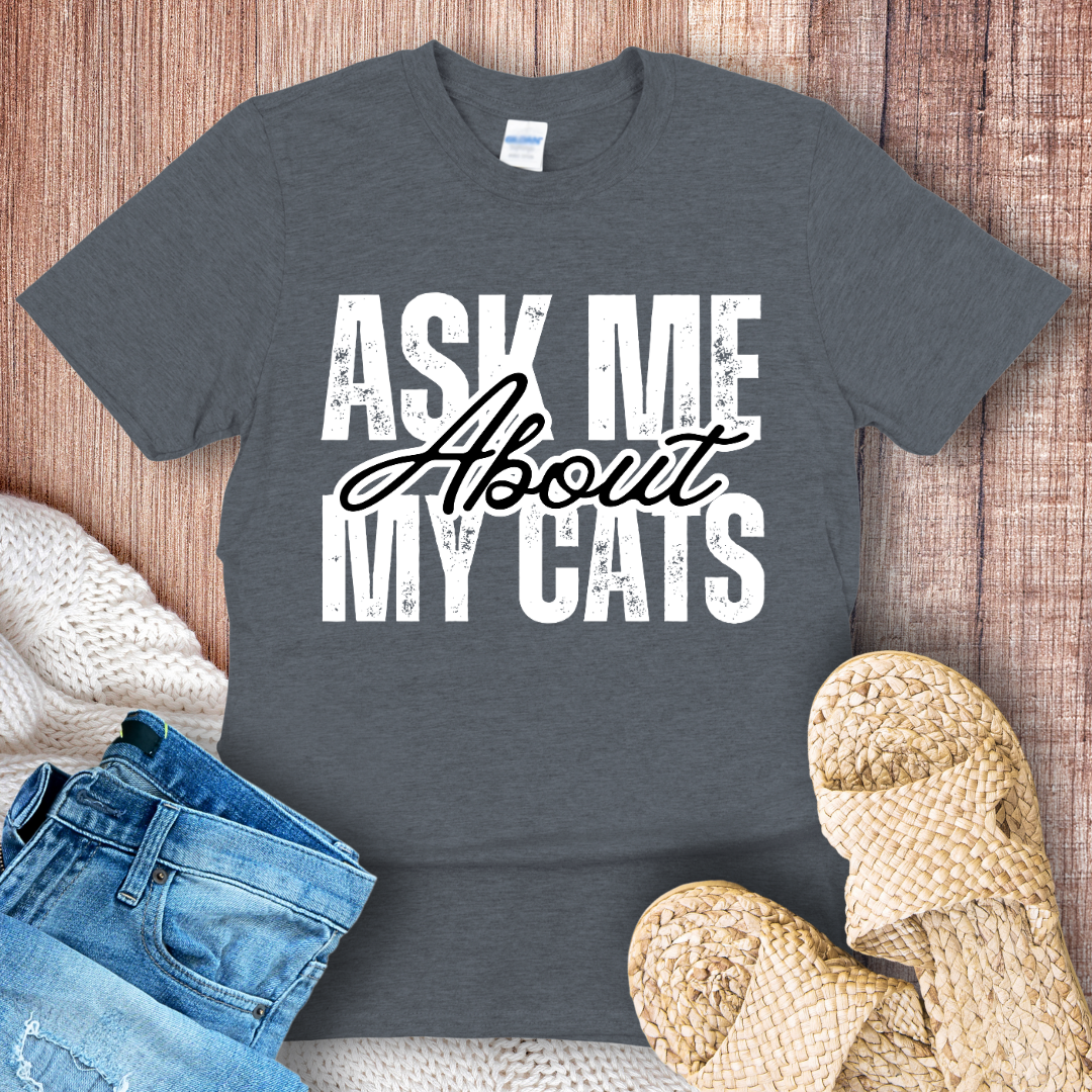 Ask Me About My Cats T-Shirt