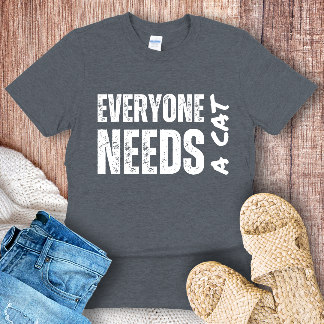 Everyone Needs a Cat – Distressed White Font T-Shirt