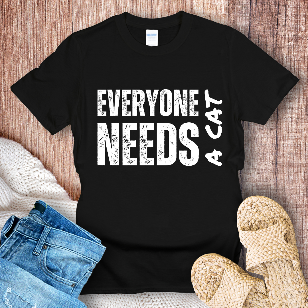 Everyone Needs a Cat – Distressed White Font T-Shirt