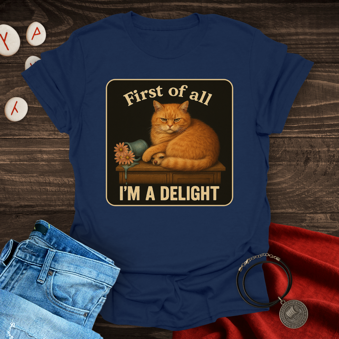 First of all I'M A DELIGHT Cat T-shirt