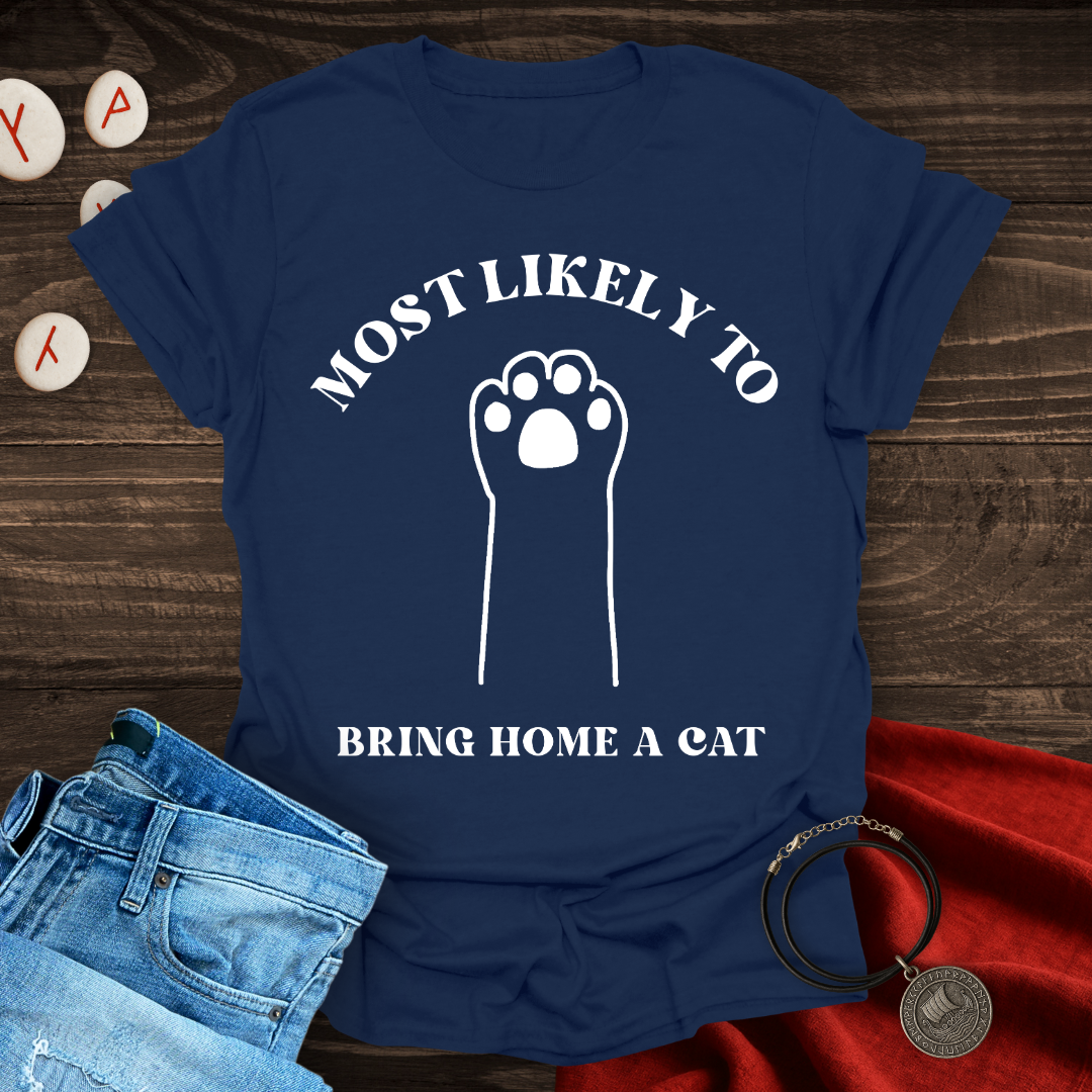 Most Likely to Bring Home a Cat T-Shirt