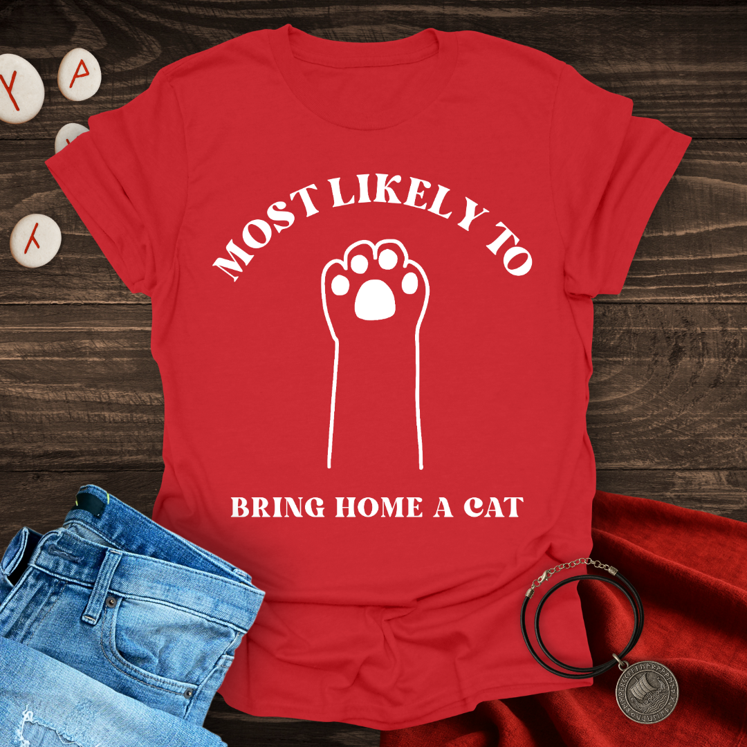 Most Likely to Bring Home a Cat T-Shirt
