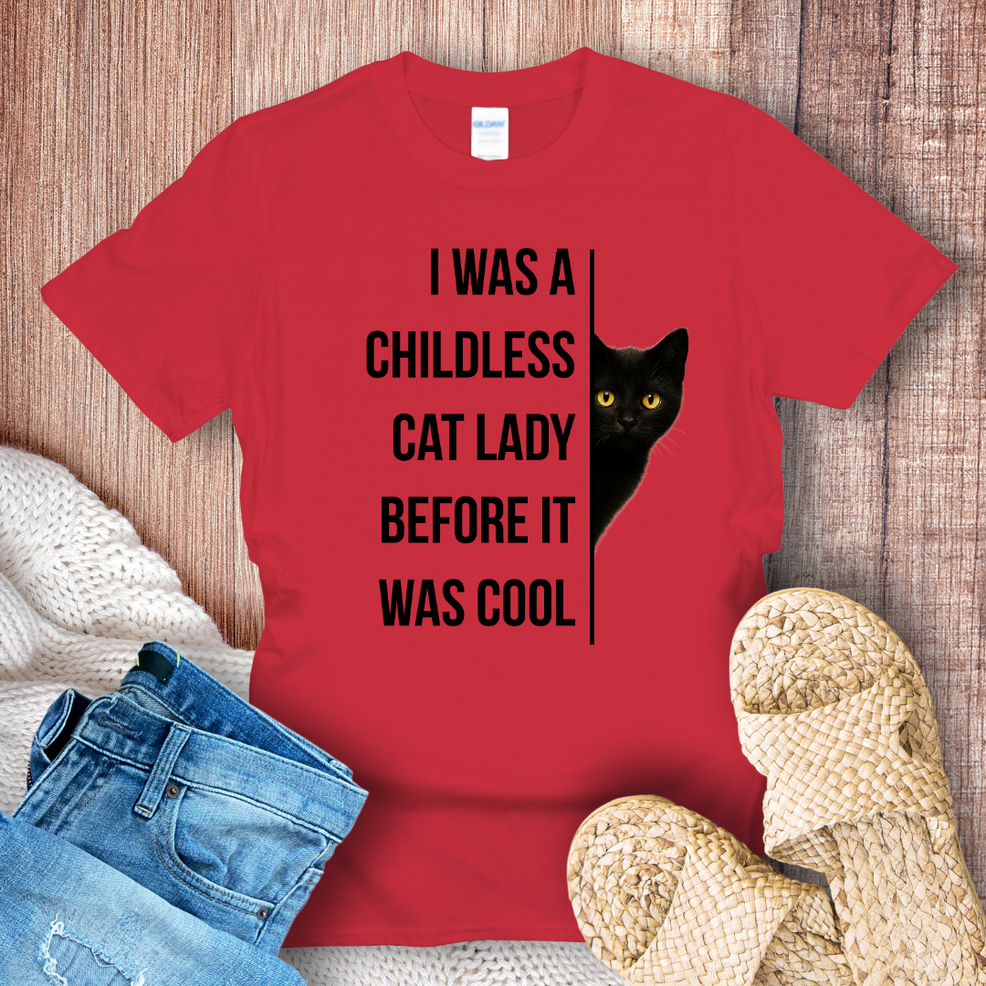 I was a Childless Cat Lady Before it was Cool T-Shirt