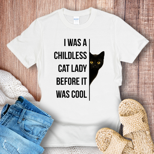 I was a Childless Cat Lady Before it was Cool T-Shirt
