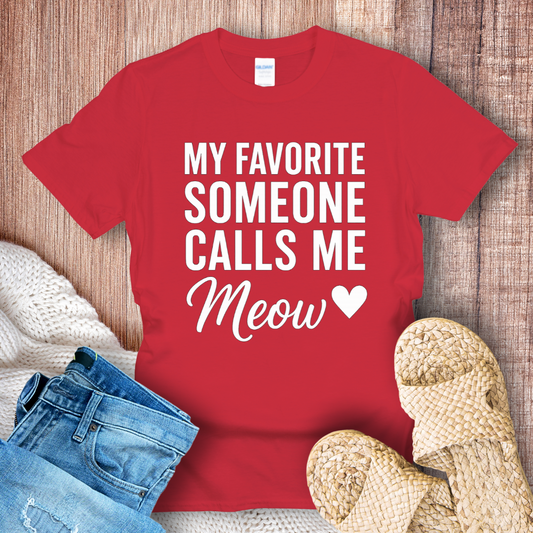 My Favorite Someone Calls Me Meow White Text T-shirt