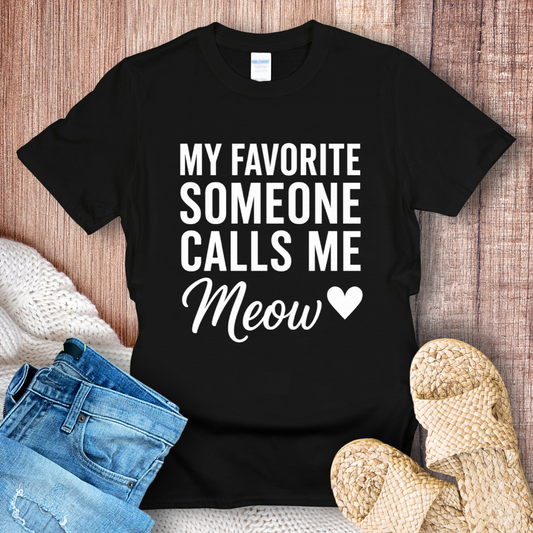 My Favorite Someone Calls Me Meow White Text T-shirt