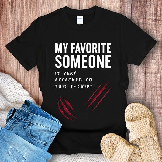 My Favorite Someone is Very Attached to This T-shirt