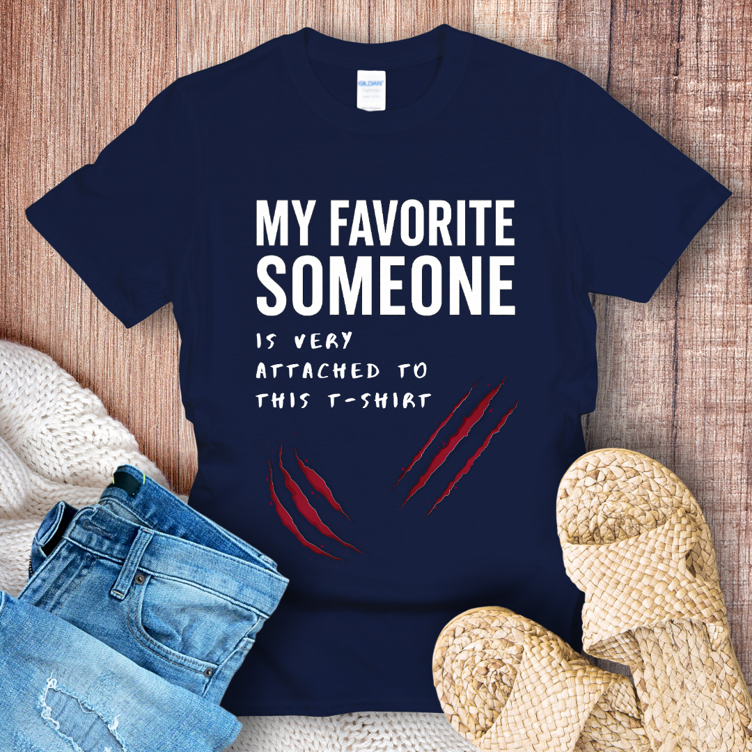 My Favorite Someone is Very Attached to This T-shirt