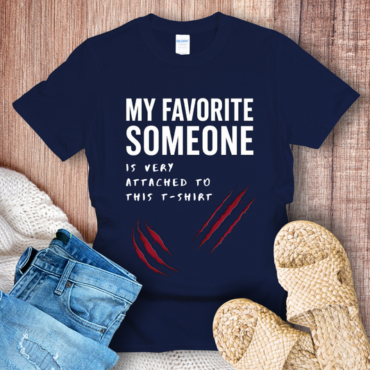 My Favorite Someone is Very Attached to This T-shirt