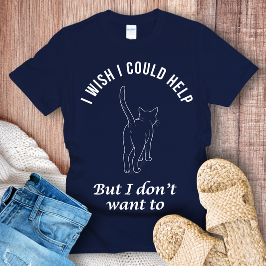 I Wish I Could Help – Funny Sarcastic Cat Lover T-Shirt