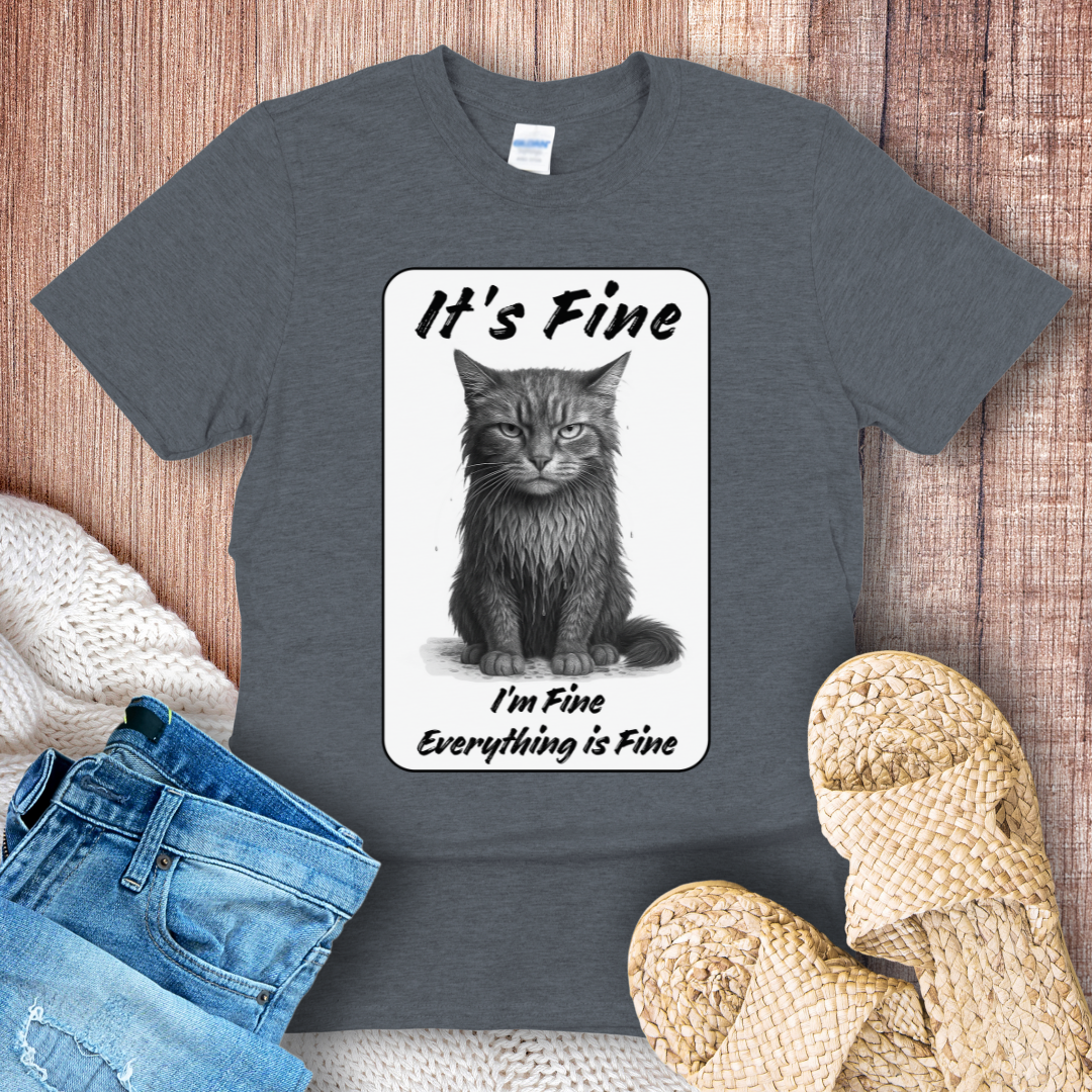 It’s Fine Cat T-Shirt – Funny Wet Cat Meme Tee for Mood Lovers