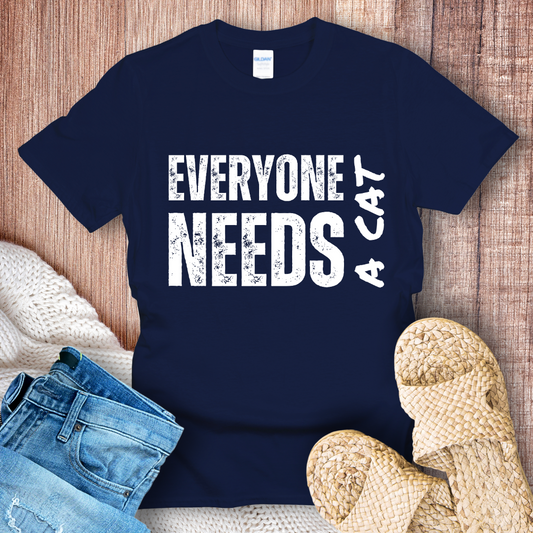 Everyone Needs a Cat – Distressed White Font T-Shirt