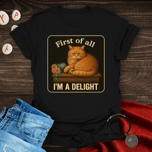 First of all I'M A DELIGHT Cat T-shirt