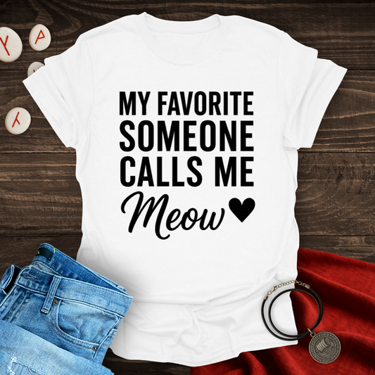 My Favorite Someone Calls Me Meow Black Text T-shirt