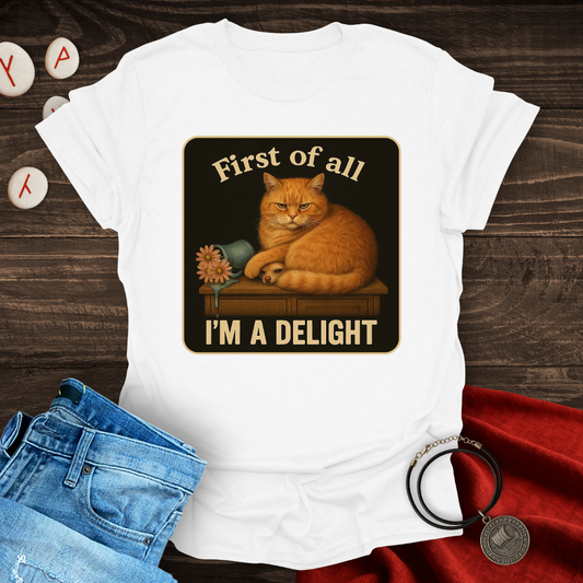 First of all I'M A DELIGHT Cat T-shirt